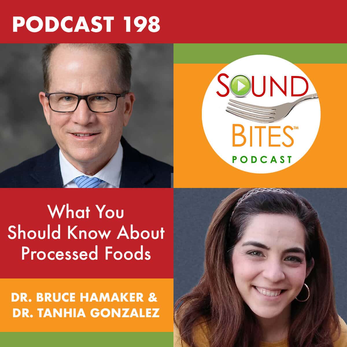 Podcast Episode 198: What You Should Know About Processed Foods – Dr. Bruce Hamaker & Dr. Tanhia Gonzalez