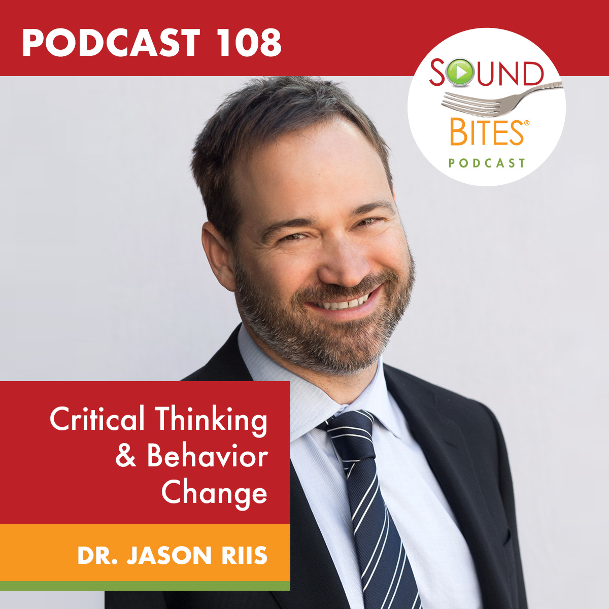 Podcast 108: Critical Thinking & Behavior Change – Dr. Jason Riis