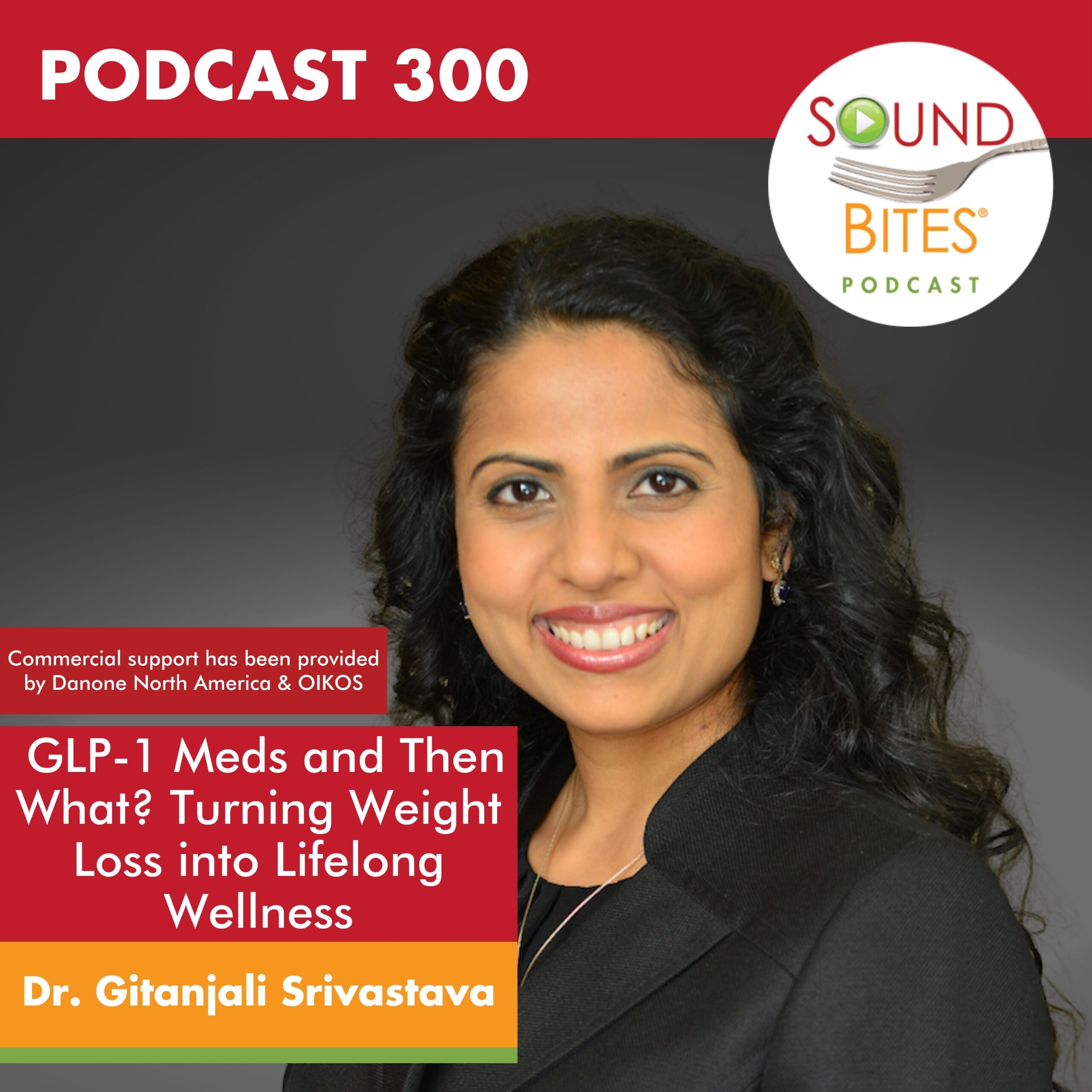 Soundbites Podcast Episode 300 Dr. Gitanjali Srivastava